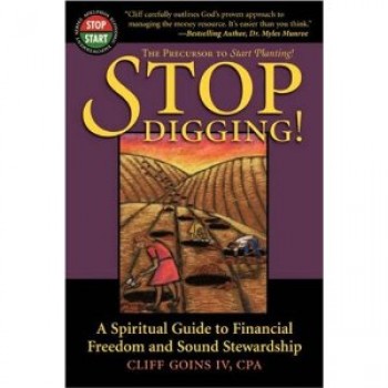 Stop Digging!: A Spiritual Guide to Financial Freedom and Sound Stewardship by Cliff Goins IV 